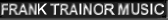 Frank Trainor Music